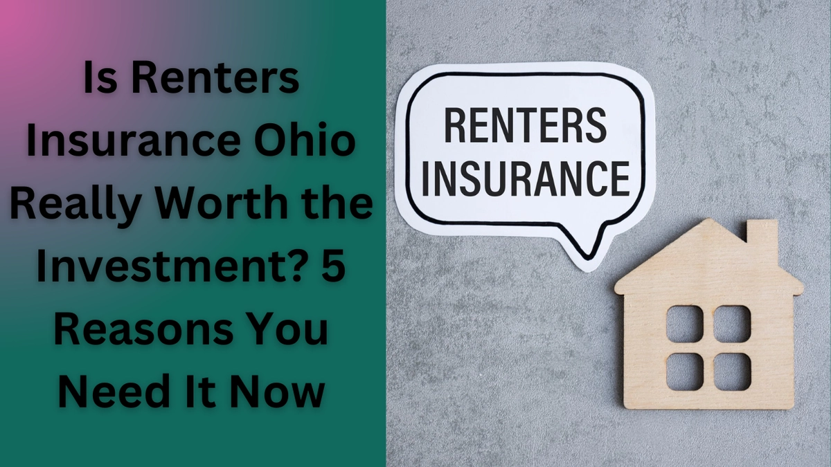 Is Renters Insurance Ohio Really Worth the Investment? 5 Reasons You Need It Now