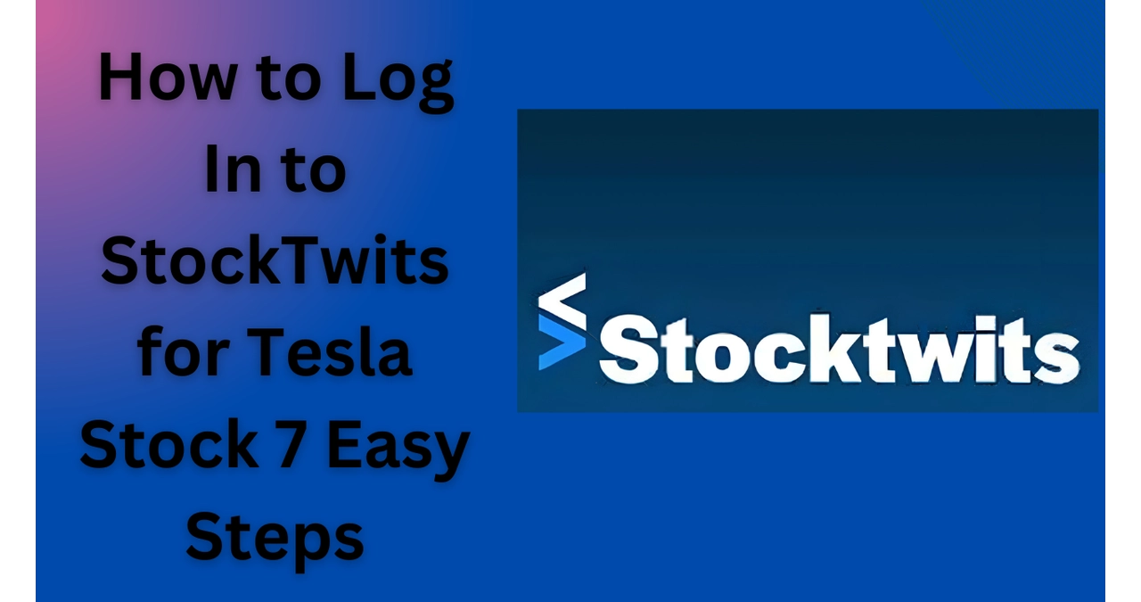 How to Log In to StockTwits for Tesla Stock: 7 Easy Steps